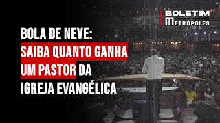 Bola de Neve: saiba quanto ganha um pastor da igreja evangélica