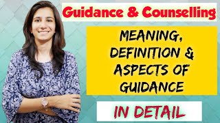 Guidance \u0026 Counselling | Meaning, Definition, Aspects of Guidance | B.Ed./M.Ed./UGC NET Education