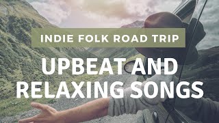 [ Playlist ] Indie Folk Road Trip: A Playlist of Upbeat and Relaxing Songs for Your Adventure