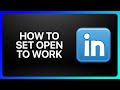 How To Set Open To Work In LinkedIn Tutorial