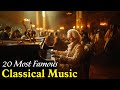 20 Most Famous Classical Music Pieces. Relaxing Classical Music: Mozart, Chopin, Bach, Beethoven