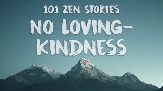[101 Zen Stories] #6 No Loving Kindness