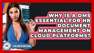 Why Is A DMS Essential For HR Document Management On Cloud Platforms? - Legal And HR SaaS Stack