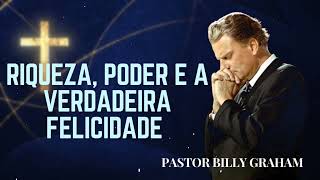 RIQUEZA, PODER E A VERDADEIRA FELICIDADE - O SEGREDO DE SALOMÃO - Billy Graham Sermons