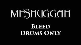 Meshuggah Bleed DRUMS ONLY