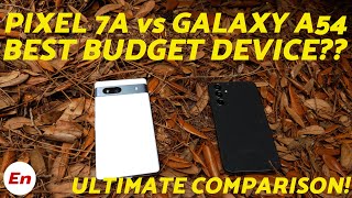 Google Pixel 7a vs Samsung Galaxy A54 5G; THE BEST Budget Device? ULTIMATE Comparison!!