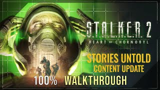S.T.A.L.K.E.R. 2: Heart of Chornobyl Stories Untold (DLC) Complete 100% Walkthrough