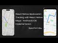 React Native Geolocation Tracking with React Native Maps - Android & iOS Implementation