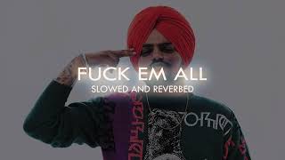 Fuck em all ( Slowed and Reverbed ) | Sidhu moosewala | Lofi Cure