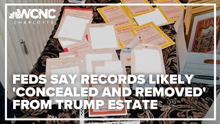 Feds say records likely 'concealed and removed' from Trump estate