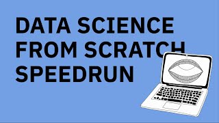 Data Science from Scratch Speedrun