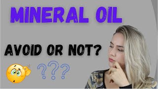IS MINERAL OIL REALLY THAT BAD? Should you avoid it ?