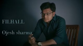 Filhall | Cover | B-Praak | Ojesh Sharma
