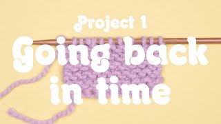 How to go back in time and unravel your knitting. Tutorial for First Time Knits.