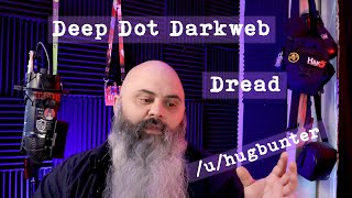 Hugbunter, Dread, and Hacking - Deep Dot Darknet