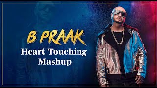 Best of B Praak Mashup | B Praak | B Praak Lofi Mashup | Best of Breakup Mashup | B Praak 2022 Songs