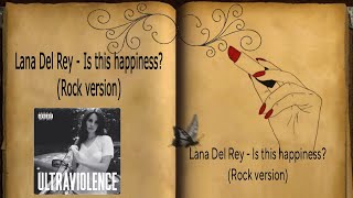 Lana Del Rey - Is This Happiness? ( Rock version ) Official music video