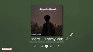 Taara | Ammy Virk | Slowed & Reverb | Chetan's Playlist