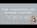 The Vanishing of Ethan Carter: Redux - Chapter 1: The Forest of Traps (PC - No Commentary)