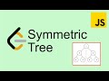 LeetCode 101 |   symmetric tree - Easy | Javascript