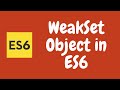46. WeakSet in ES6. Managing Items in the WeakSet in the Javascript. ES6 | ES2015