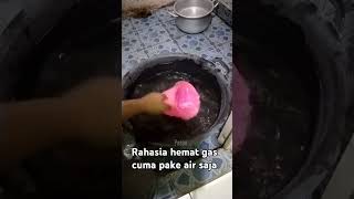 rahasia hemat gas pake air saja #idekreatif