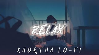 DILA KAHE TODALE | MIND RELAX KHORTHA LOFI | (SLOWED+REVERB)