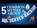Break five common myths about SQL Server backup