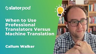 When to Use Professional Translators Versus Machine Translation