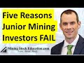 Five Reasons Why Junior Mining Investors Fail explains Bill Powers (#4 blindsides newbies)