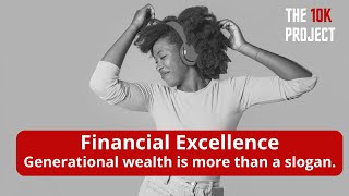 Financial Excellence. Generational Wealth is More Than a Slogan.