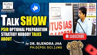 Plutus IAS - Talk Show : PSIR Optional Preparation Strategy Nobody Talks About | IAS preparation.