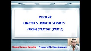 ជំពូកទី៥ យុទ្ធសាស្រ្តកំណត់ថ្លៃសេវាហិរញ្ញវត្ថុ (ផ្នែកទី២)(Financial Services Pricing Strategy, Part2)
