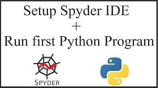 How to install Spyder IDE for Python + Run you first Python program