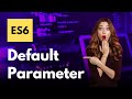 JavaScript ES6 - Default Parameter - Web Development
