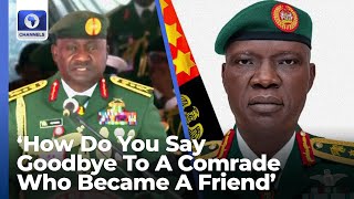 'How Do You Say Goodbye To A Comrade Who Became A Friend \u0026 Brother', Gen Musa Honours Lt Gen Lagbaja