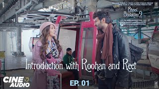 CINE AUDIO- Bhool Bhulaiyaa 2 - Introduction with Roohan and Reet (Ep 01) | Kartik, Kiara |Bhushan K