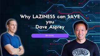 Why LAZINESS can SAVE you  | Jim Kwik & Dave Asprey