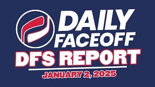 Daily Faceoff DFS Report - NHL DFS Picks (Jan.2, 2025)