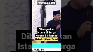 3 Sikap yang Dijanjikan Istana di Surga. #surga #ustadzhilmanfauzi