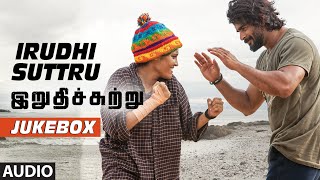 Irudhi Suttru Jukebox || "Irudhi Suttru" || R. Madhavan, Ritika Singh || Tamil Songs 2016