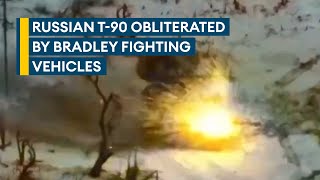 Ukraine: How US-supplied Bradleys destroyed feared Russian T-90 tank