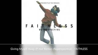 Giving Myself Away P nut Remix Reperspective   FAITHLESS
