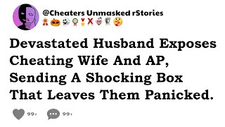 Devastated Husband Exposes Cheating Wife And AP, Sending A Shocking Box That Leaves Them Panicked.