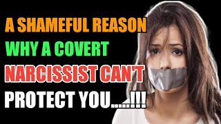 A Shameful Reason Why A Covert Narcissist Can't Protect You |Narcissism |Narc Survivor |NPD |