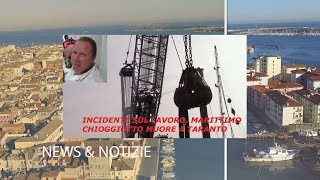 TG AZZURRA: INCIDENTE SUL LAVORO, OPERAIO CHIOGGIOTTO MUORE A TARANTO - nr 242, 6 ottobre