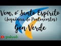 Vem, ó Santo Espírito (Sequência de Pentecostes) - Gen Verde