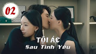 Tội Ác Sau Tình Yêu - Tập 02 l Nữ Tổng Tài trở về sau khi bị chồng và em gái lập mưu sát hại