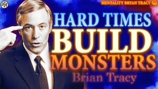 Hard Times Build MONSTER MINDS 🧠🔥 Brian Tracy