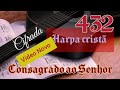 Hino 432 da Harpa cristã. Consagrado ao Senhor. Letra e cifras.